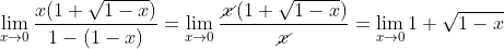 \displaystyle \lim_{x\rightarrow 0}\frac{x(1+\sqrt{1-x})}{1-(1-x)}=\lim_{x\rightarrow 0}\frac{\cancel{x}(1+\sqrt{1-x})}{\cancel{x}}=\lim_{x\rightarrow 0} 1+\sqrt{1-x}